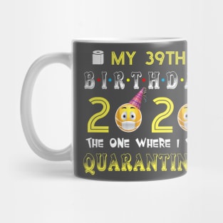 my 39th Birthday 2020 The One Where I Was Quarantined Funny Toilet Paper Mug